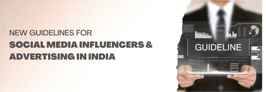New Guidelines for Social Media Influencers & Advertising in India_ Penalties of up to Rs 50 Lakh