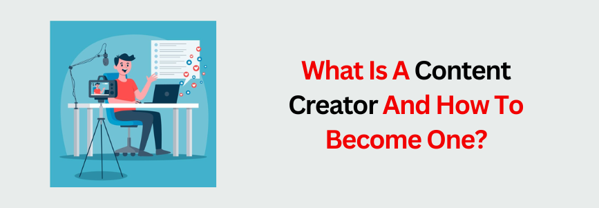 What Is A Content Creator And How To Become One