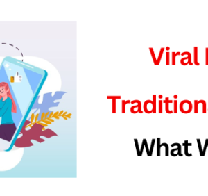 Viral Marketing vs. Traditional Advertising_ What Works Best