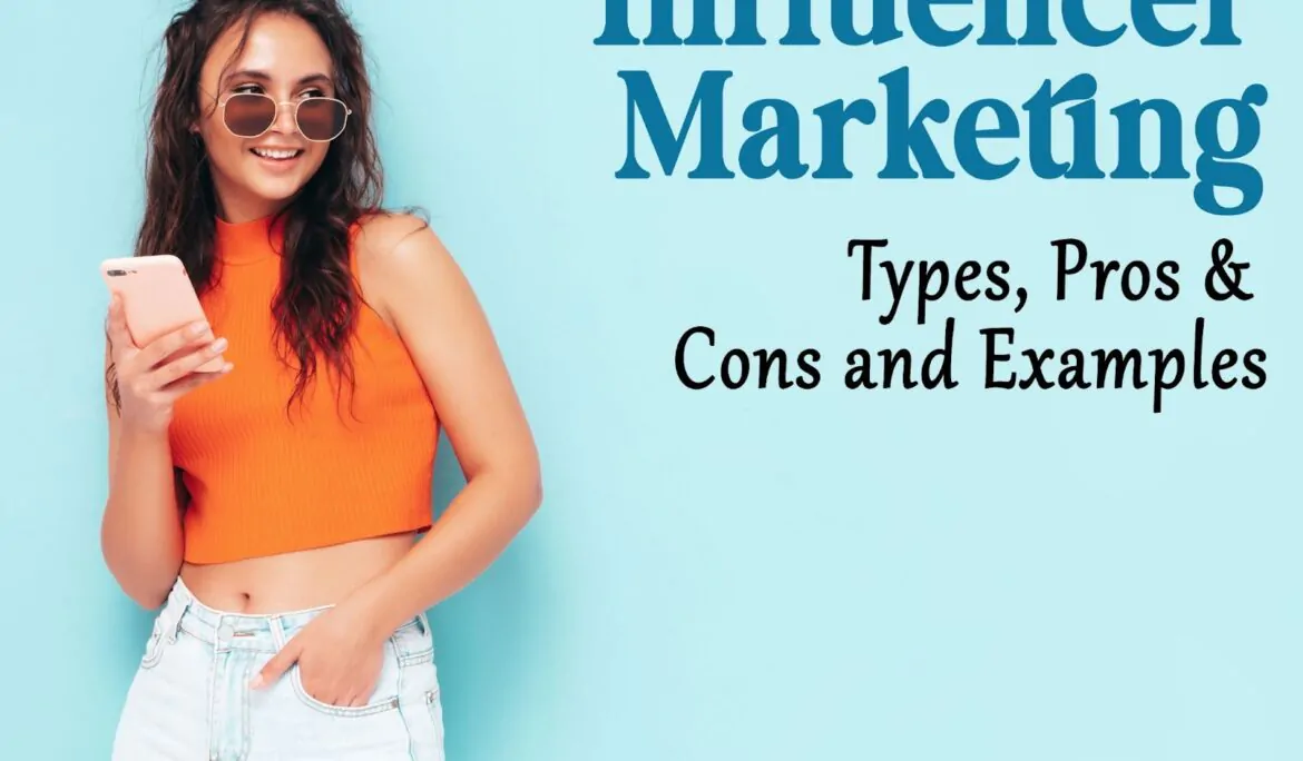 Influencer Marketing: Types, Pros & Cons and Examples
